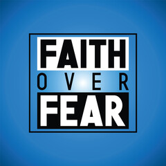 Faith over fear - inspirational quote