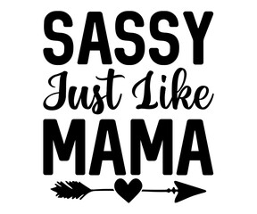 Sassy just like mama Svg,Mom Life,Mother's Day,Stacked Mama,Boho Mama,wavy stacked letters,Girl Mom,Football Mom,Cool Mom,Cat Mom