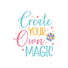 Create Your Own Magic, Unicorn Svg, Unicorn, Unicorn Design, Unicorn Quote
