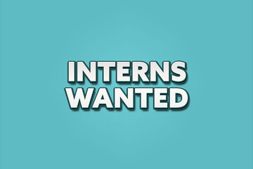 interns wanted. A Illustration with white text isolated on light green background.