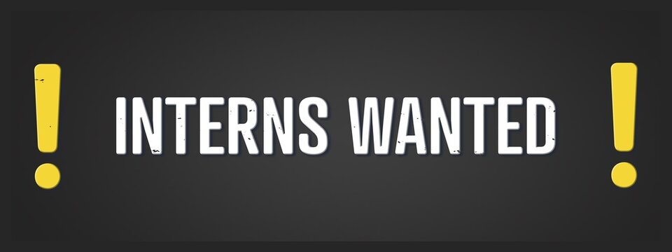 interns wanted. A blackboard with white text. Illustration with grunge text style. - Powered by Adobe