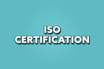 ISO certification. A Illustration with white text isolated on light green background.