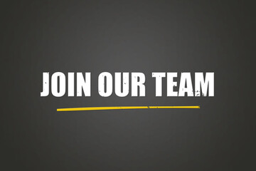 Join our team. A blackboard with white text. Illustration with grunge text style.