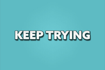 keep trying. A Illustration with white text isolated on light green background.
