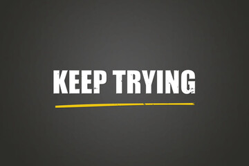 keep trying. A blackboard with white text. Illustration with grunge text style.