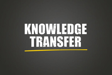 Knowledge Transfer. A blackboard with white text. Illustration with grunge text style.