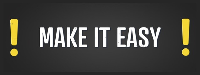 Make it easy. A blackboard with white text. Illustration with grunge text style.
