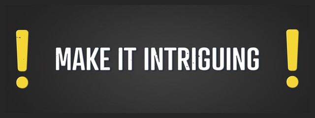 make it intriguing. A blackboard with white text. Illustration with grunge text style.