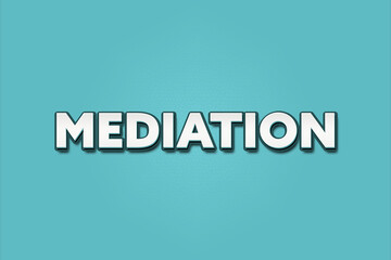 Mediation. A Illustration with white text isolated on light green background.