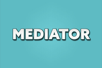 Mediator. A Illustration with white text isolated on light green background.