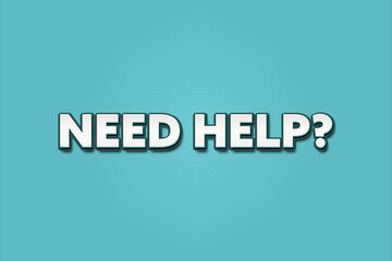 Need Help?. A Illustration with white text isolated on light green background.
