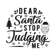 Dear santa stop judging me svg,Christmas svg, Funny Christmas svg,Christmas t shirt,Christmas vector,Cut Files Cricut, Silhouette,Winter, Merry Christmas,Christmas quotes retro wavy typography - obrazy, fototapety, plakaty