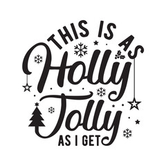 This is as holly jolly as i get svg,Christmas svg, Funny Christmas svg,Christmas t shirt,Christmas vector,Cut Files Cricut, Silhouette,Winter, Merry Christmas,Christmas quotes retro wavy typography
