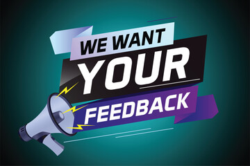 We want your feedback speech word concept vector illustration with megaphone and 3d style for use landing page, template, ui, web, mobile app, poster, banner, flyer, background, Loudspeaker, label	
