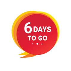 6 days to go countdown banner,  speech bubble. Modern design days left icon. count time sale concept vector template.