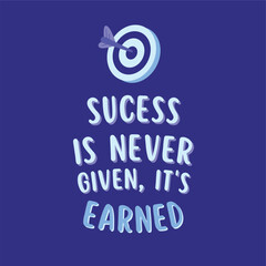 Success is never given it's earned, Blue motivational quote vector graphic