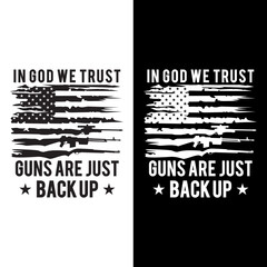 Vector illustration Gun rights quote design with USA flag and guns. In god we trust gun are just back up. Gun lover design