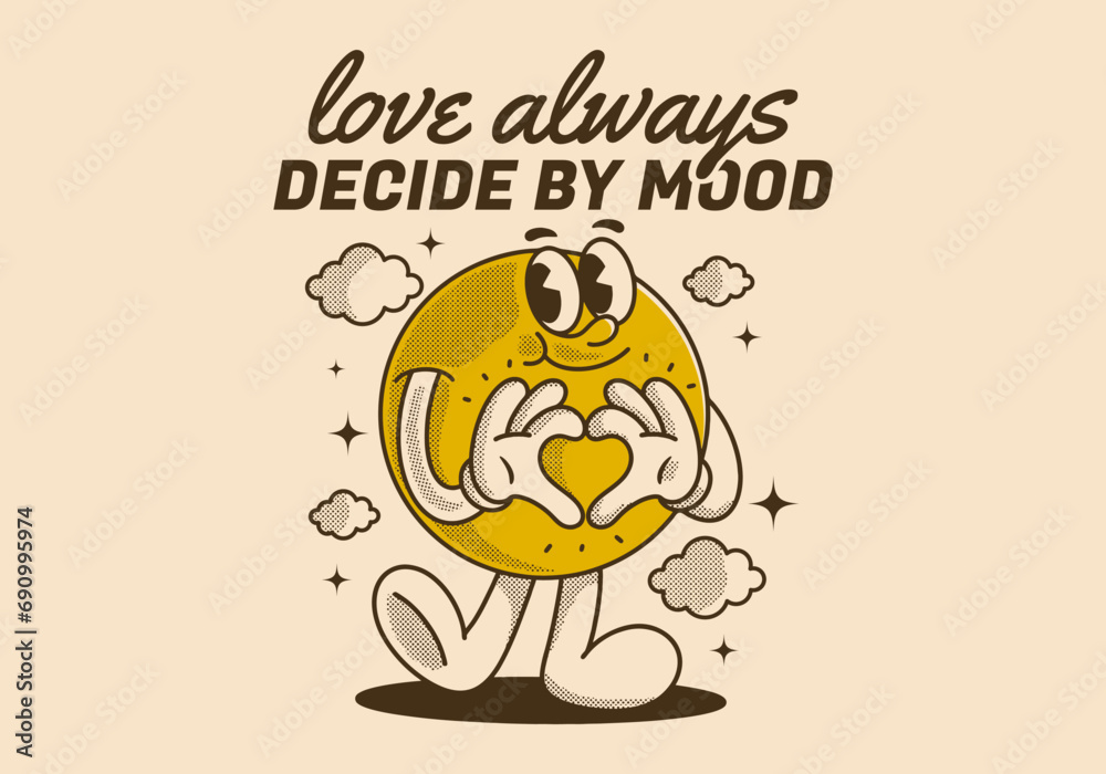 Sticker love always decide by mood. ball character with happy face, hands forming heart sign