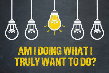 Am I doing what I truly want to do?	 - obrazy, fototapety, plakaty