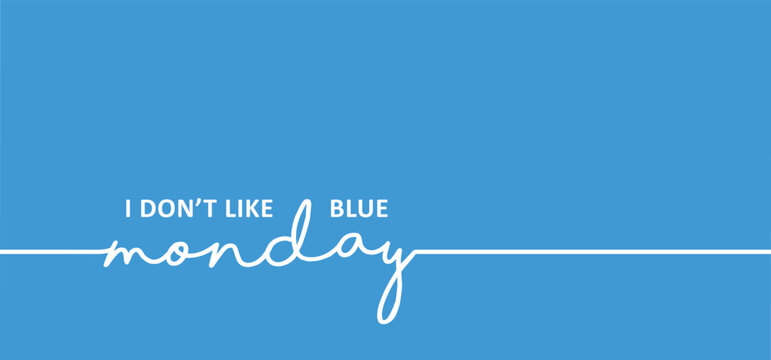 Slogan no blue monday. Happy blue monday concept, the most depressing day of the year The day commit suicide and depression motivation, third monday January. 