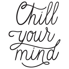 Vector lettering phrase chill your mind isolated on a transparent background for travel themes, inspirational posters, printing, design