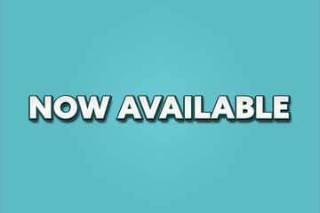 Now available. A Illustration with white text isolated on light green background.