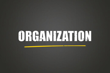 Fototapeta premium Organization. A blackboard with white text. Illustration with grunge text style.