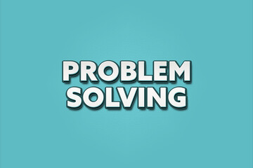 Problem Solving. A Illustration with white text isolated on light green background.