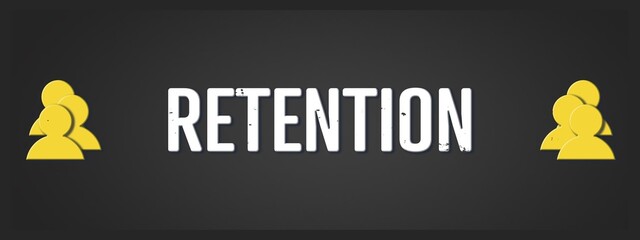 Retention. A blackboard with white text. Illustration with grunge text style.