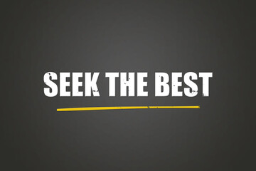 seek the best. A blackboard with white text. Illustration with grunge text style.
