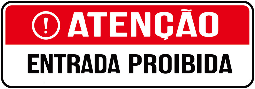A sign that says in portuguese language :  caution Entrance prohibited