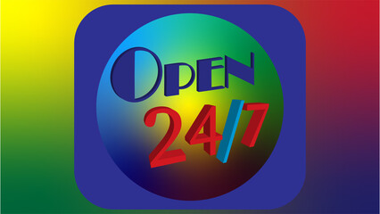 Open 24 Hours, 7 day. open 24/7. 24/7 Open Sign glowing Style, Design Elements.