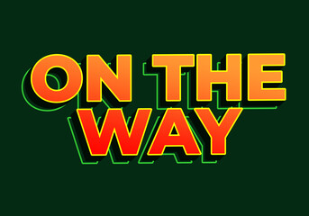 On the way. Text effect in 3D look. red yellow color. Dark green background