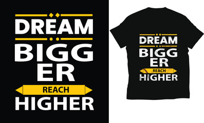Dream bigger reach higher typography t-shirt design