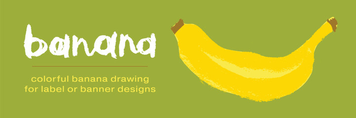 Colorful banner template with Banana drawing in vector for label design creation, bananas milk packaging, juice or cosmetics sticker template. Tropical background with crayon texture.
