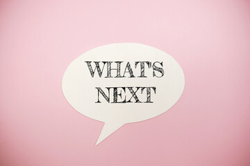 What's Next text message with Speech bubble, Social media marketing concept