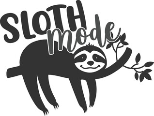 Sloth Mode - Cute Sloth Illustration
