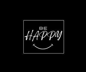 Be happy typography design for t-shit, ready to edit or print on t-shirt 
