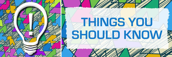 Things You Should Know Colorful Triangles Texture Bulb Text 
