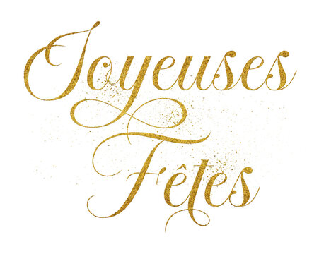 Joyeuses F&ecirc;tes (Happy Holidays) French text written in elegant script lettering with golden glitter effect isolated on transparent background