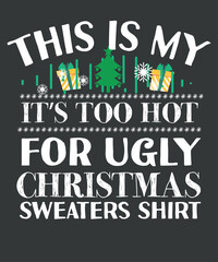 This Is My It's Too Hot For Ugly Christmas Family Pajama Xmas T-Shirt design vector,
christmas, ugly, sweaters, hot, xmas, gifts, tee, family, pajama,t-shirt design
