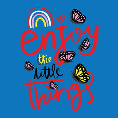 Enjoy the little thing
