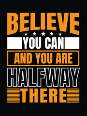 Believe you can and you are halfway there typography t-shirt design