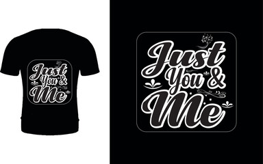 Just you and me t shirt design