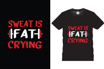 Sweat is fat crying t shirt design