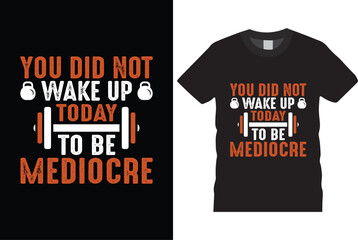 You did not today to be mediocre t shirt design - obrazy, fototapety, plakaty