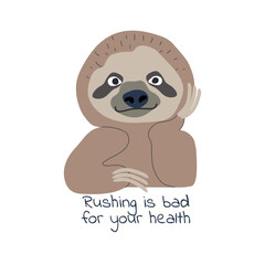 Rushing is bad for your health lettering and sloth animal isolated on white background. Cartoon doodle style vector illustration. 