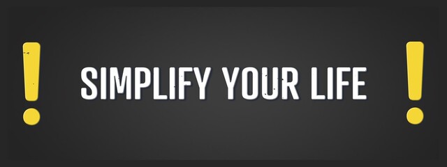 Simplify your life. A blackboard with white text. Illustration with grunge text style.