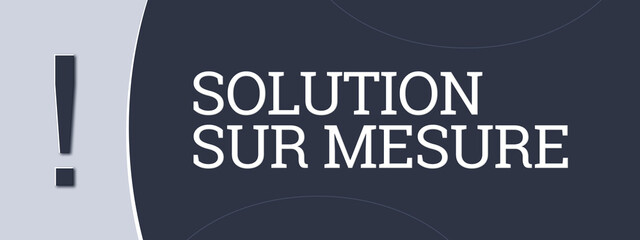 Solution sur mesure. A blue banner illustration with white text. - obrazy, fototapety, plakaty