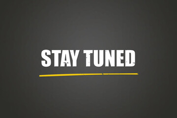 Stay tuned. A blackboard with white text. Illustration with grunge text style.